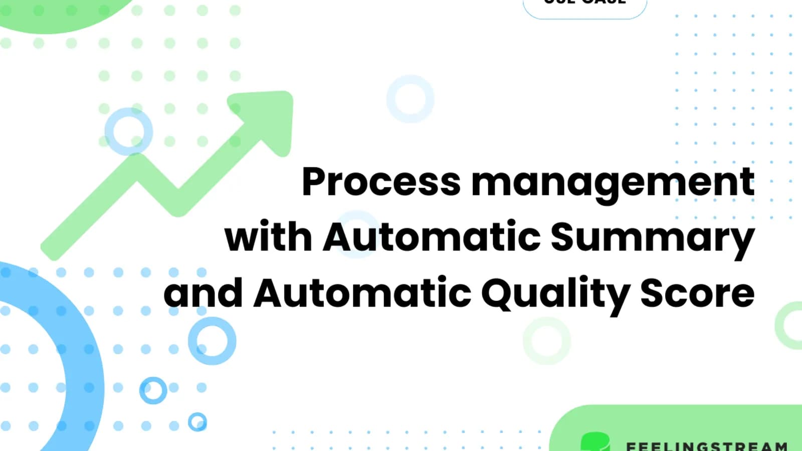 Process management with Automatic Summary and Automatic Quality Score by Feelingstream