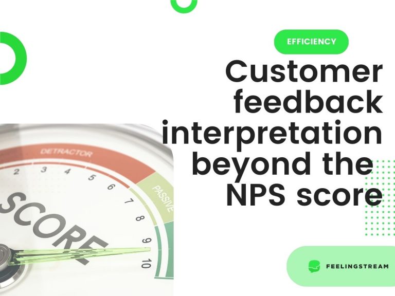 Customer feedback interpretation beyond the NPS score Customer feedback interpretation beyond the NPS score