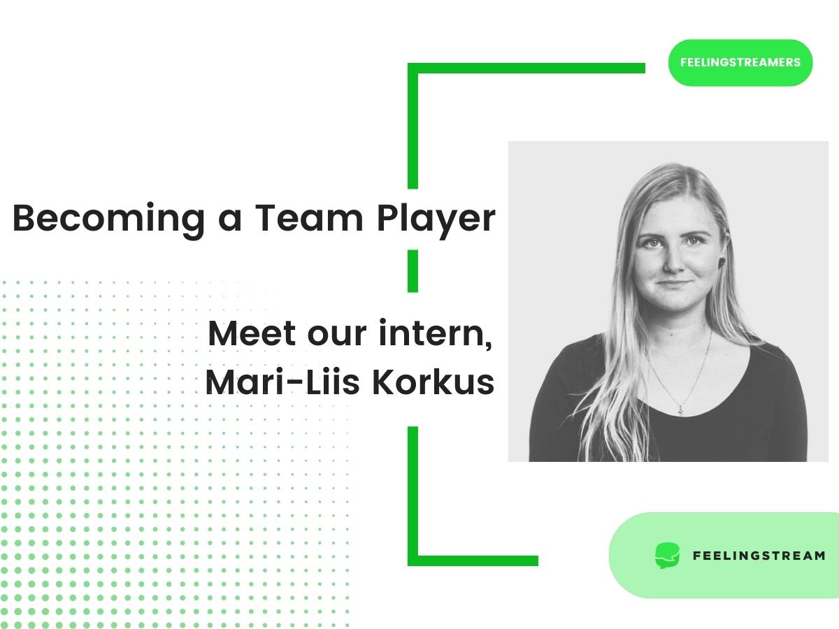 Becoming a Team Player at Feelingstream Mari-Liis Becoming a Team Player at Feelingstream Mari-Liis
