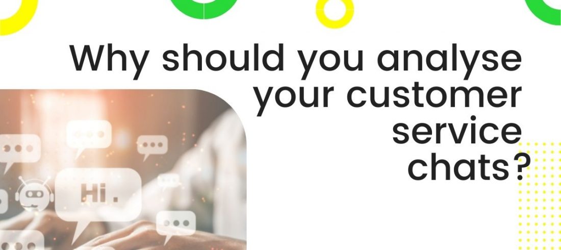 Why analyse customer service chats