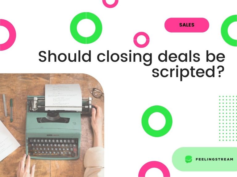 should closing deals be scripted