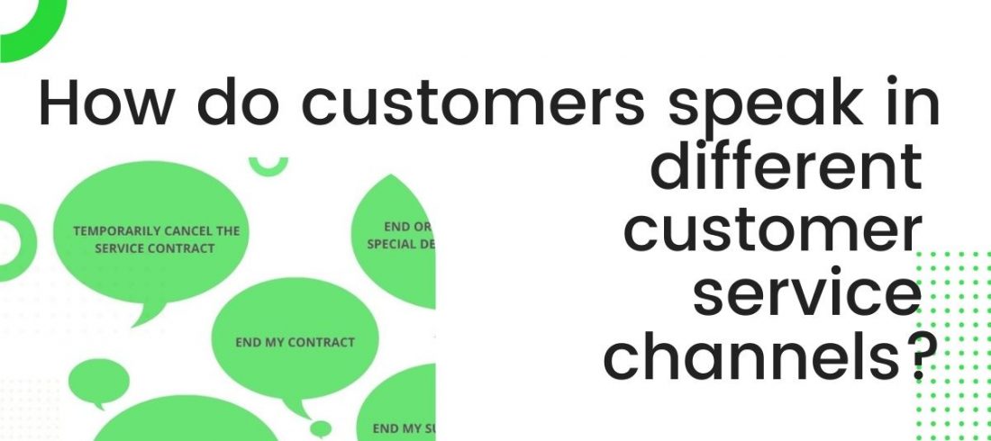 How do customers speak in different customer service channels How do customers speak in different customer service channels