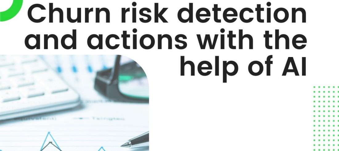 Churn risk retection and actions with AI Churn risk retection and actions with AI