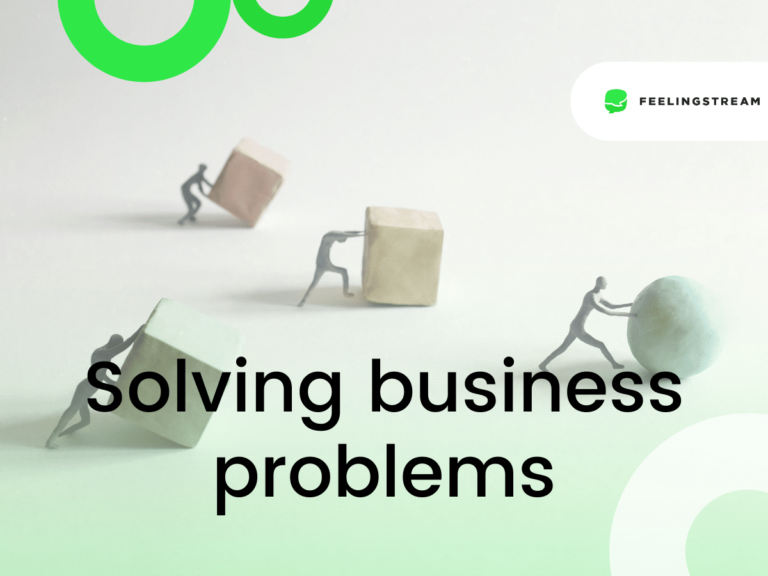 Feelingstream – How to solve a business problem Feelingstream - How to solve a business problem
