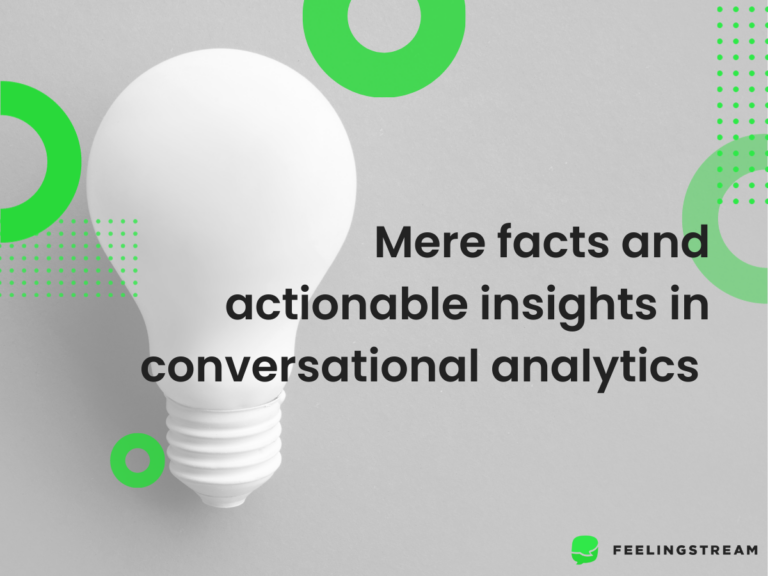 Feelingstream – actionable insight Feelingstream - mere facts and actionable insight