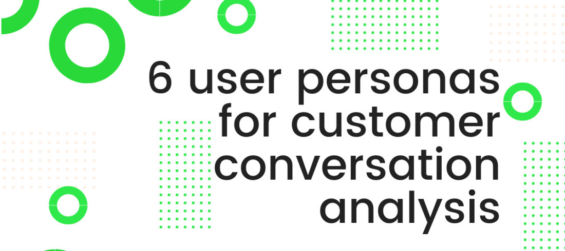 user personas for customer conversation analysis user personas for customer conversation analysis