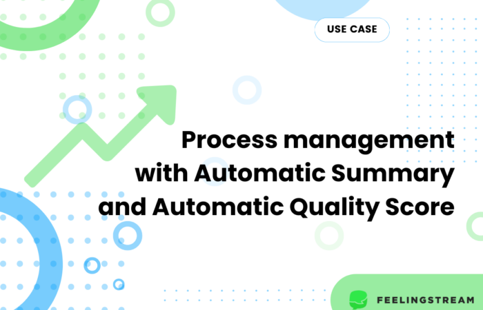 Process management with AS and AQS Process management with Automatic Summary and Automatic Quality Score by Feelingstream